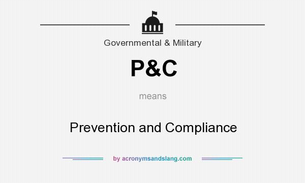 What does P&C mean? It stands for Prevention and Compliance