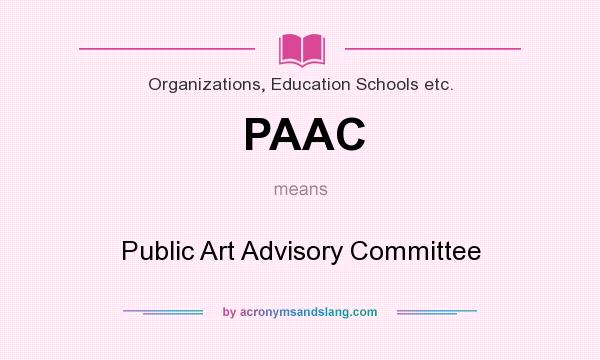 What does PAAC mean? It stands for Public Art Advisory Committee