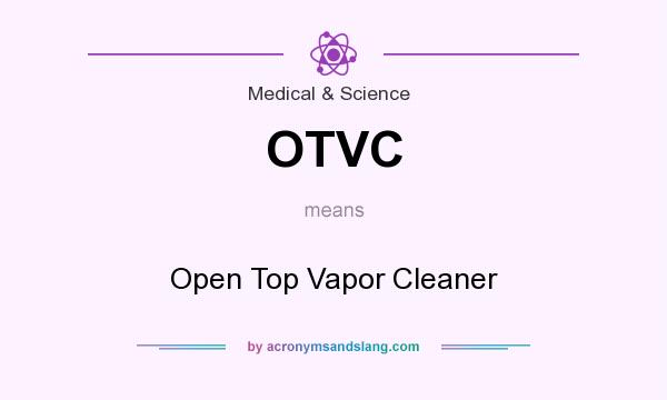 What does OTVC mean? It stands for Open Top Vapor Cleaner