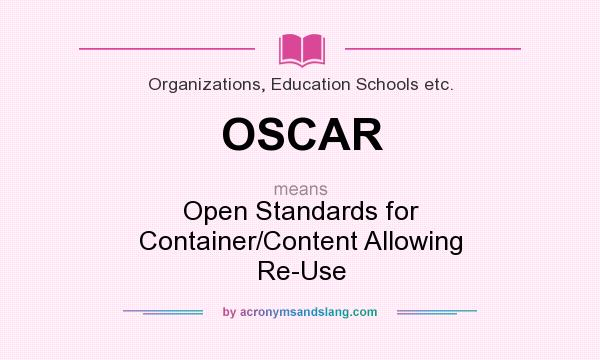 What does OSCAR mean? It stands for Open Standards for Container/Content Allowing Re-Use