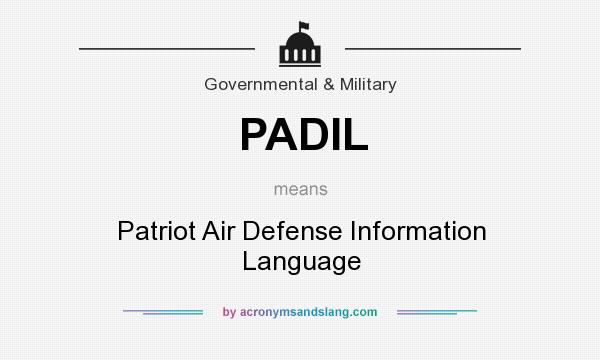What does PADIL mean? It stands for Patriot Air Defense Information Language