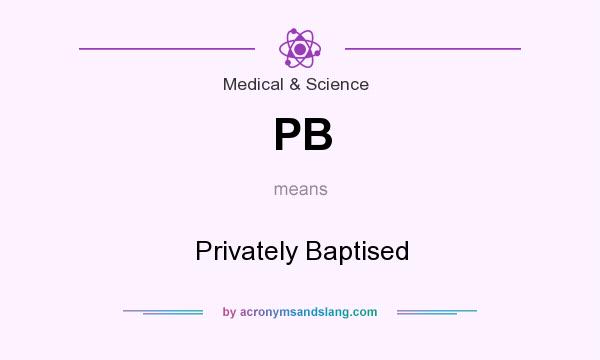 What does PB mean? It stands for Privately Baptised
