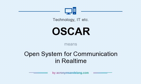 What does OSCAR mean? It stands for Open System for Communication in Realtime