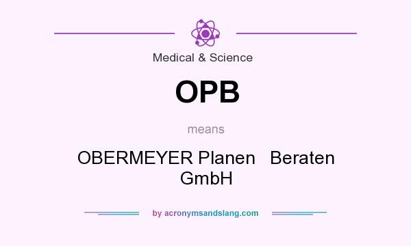 What does OPB mean? It stands for OBERMEYER Planen   Beraten GmbH