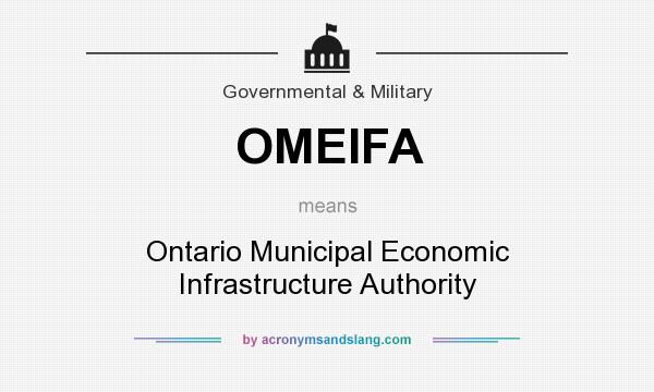 What does OMEIFA mean? It stands for Ontario Municipal Economic Infrastructure Authority