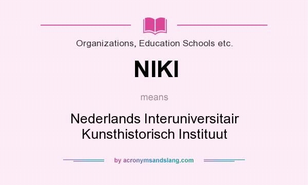 What does NIKI mean? It stands for Nederlands Interuniversitair Kunsthistorisch Instituut