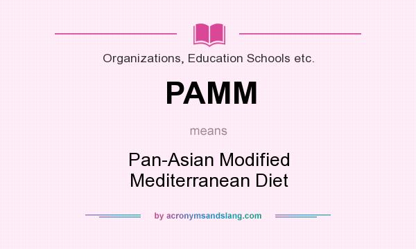 What does PAMM mean? It stands for Pan-Asian Modified Mediterranean Diet