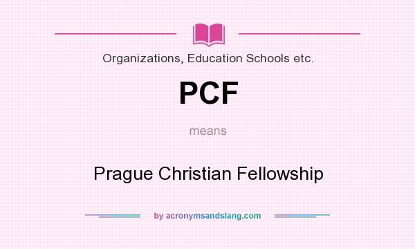 What does PCF mean? It stands for Prague Christian Fellowship