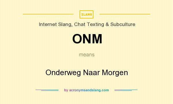 What does ONM mean? It stands for Onderweg Naar Morgen