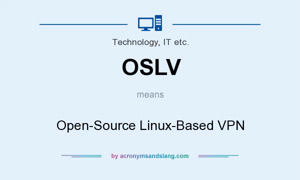 What does OSLV mean? It stands for Open-Source Linux-Based VPN