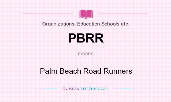 What does PBRR mean? It stands for Palm Beach Road Runners