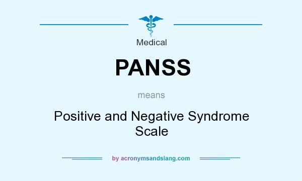 What does PANSS mean? It stands for Positive and Negative Syndrome Scale