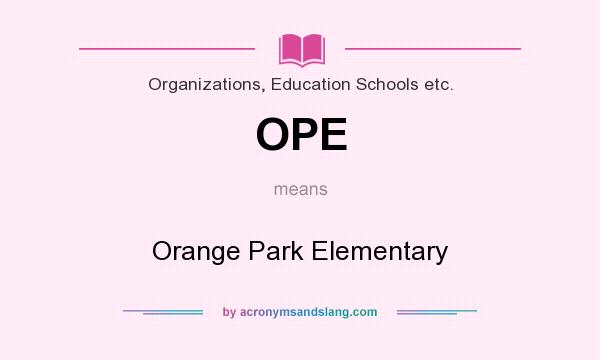 What does OPE mean? It stands for Orange Park Elementary