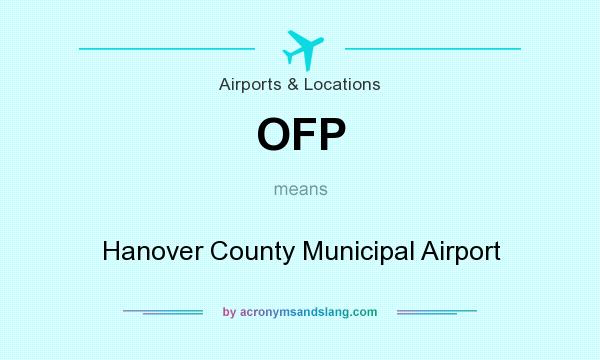 What does OFP mean? It stands for Hanover County Municipal Airport