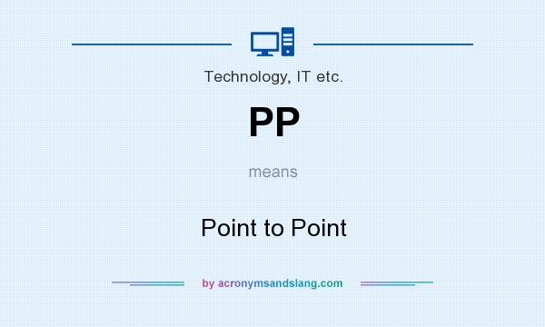 What does PP mean? It stands for Point to Point