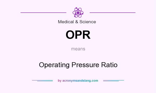 What does OPR mean? It stands for Operating Pressure Ratio