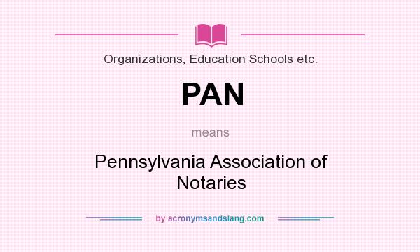 What does PAN mean? It stands for Pennsylvania Association of Notaries