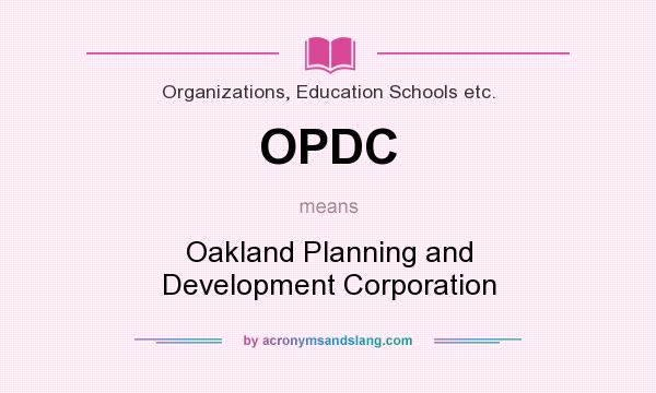 What does OPDC mean? It stands for Oakland Planning and Development Corporation