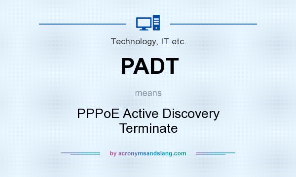 What does PADT mean? It stands for PPPoE Active Discovery Terminate