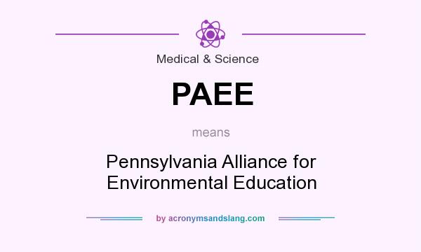 What does PAEE mean? It stands for Pennsylvania Alliance for Environmental Education