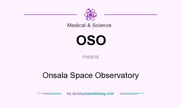 What does OSO mean? It stands for Onsala Space Observatory