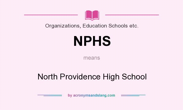 What does NPHS mean? It stands for North Providence High School