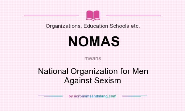 What does NOMAS mean? It stands for National Organization for Men Against Sexism