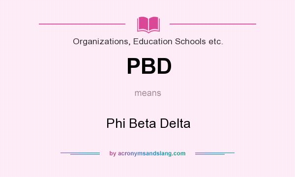 What does PBD mean? It stands for Phi Beta Delta