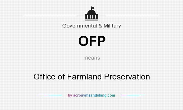 What does OFP mean? It stands for Office of Farmland Preservation