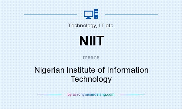 What does NIIT mean? It stands for Nigerian Institute of Information Technology