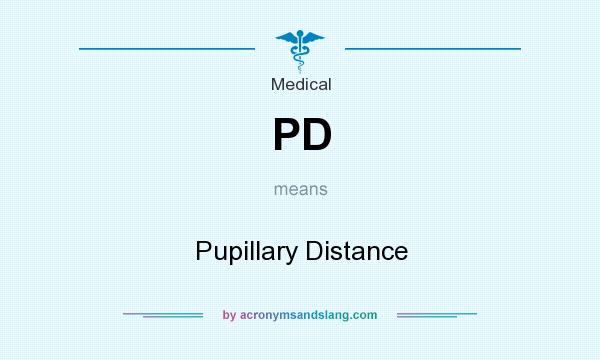What does PD mean? It stands for Pupillary Distance