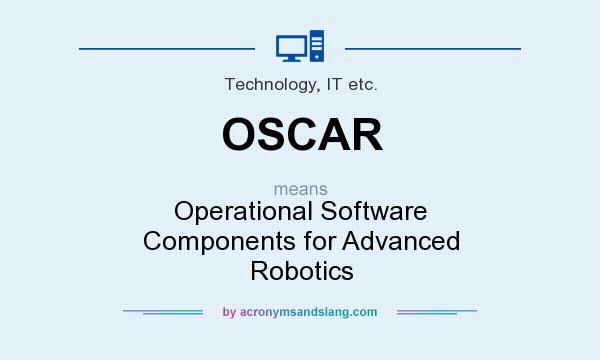 What does OSCAR mean? It stands for Operational Software Components for Advanced Robotics