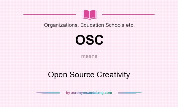 What does OSC mean? It stands for Open Source Creativity