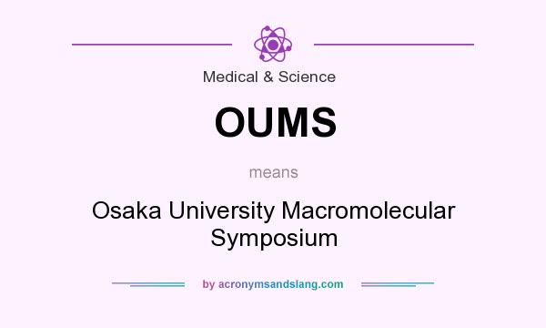 What does OUMS mean? It stands for Osaka University Macromolecular Symposium