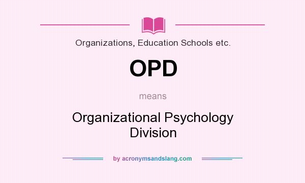 What does OPD mean? It stands for Organizational Psychology Division