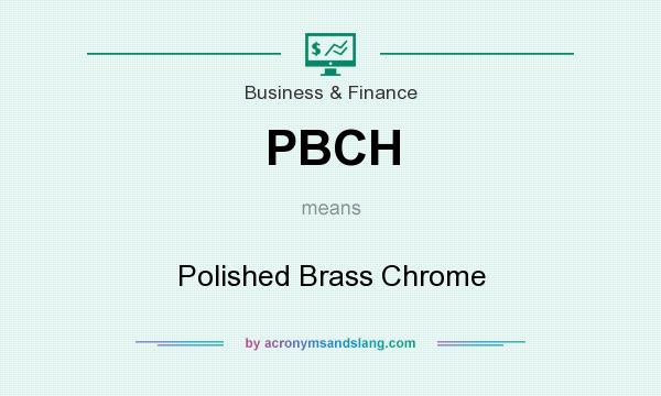 What does PBCH mean? It stands for Polished Brass Chrome