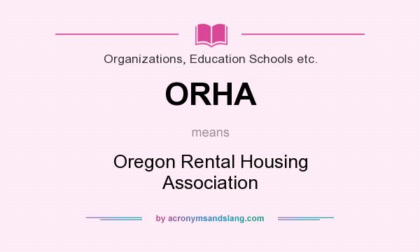 What does ORHA mean? It stands for Oregon Rental Housing Association
