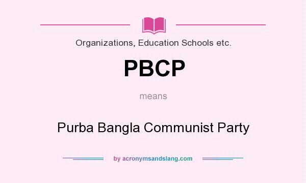 What does PBCP mean? It stands for Purba Bangla Communist Party