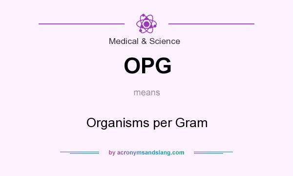 What does OPG mean? It stands for Organisms per Gram