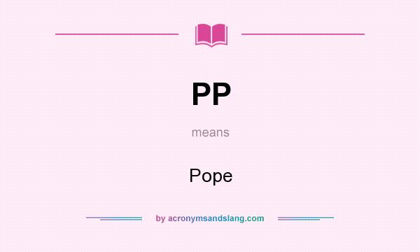What does PP mean? It stands for Pope