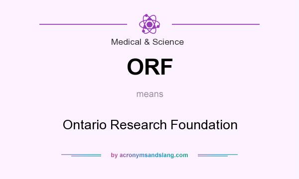 What does ORF mean? It stands for Ontario Research Foundation