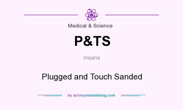 What does P&TS mean? It stands for Plugged and Touch Sanded