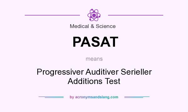 What does PASAT mean? It stands for Progressiver Auditiver Serieller Additions Test