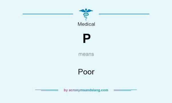 What does P mean? It stands for Poor
