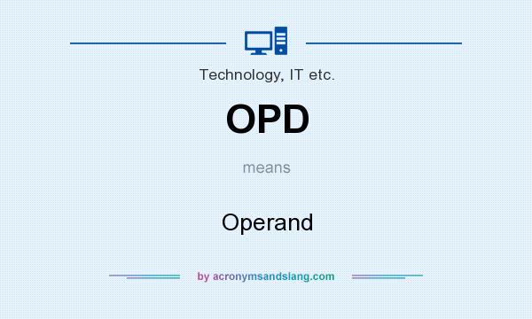What does OPD mean? It stands for Operand