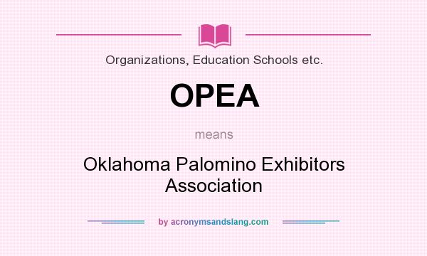 What does OPEA mean? It stands for Oklahoma Palomino Exhibitors Association