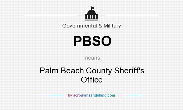 What does PBSO mean? It stands for Palm Beach County Sheriff`s Office