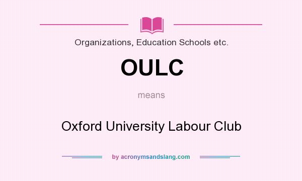 What does OULC mean? It stands for Oxford University Labour Club