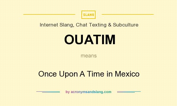 What does OUATIM mean? It stands for Once Upon A Time in Mexico