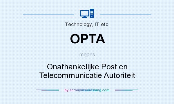 What does OPTA mean? It stands for Onafhankelijke Post en Telecommunicatie Autoriteit